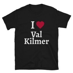 I Love Val Kilmer T-Shirt